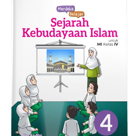 Merdeka Belajar: Sejarah Kebudayaan Islam MI Kelas IV