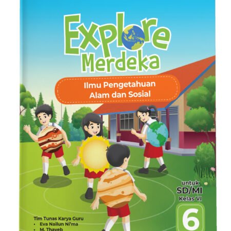Explore Merdeka: Ilmu Pengetahuan Alam dan Sosial SD/MI Kelas VI