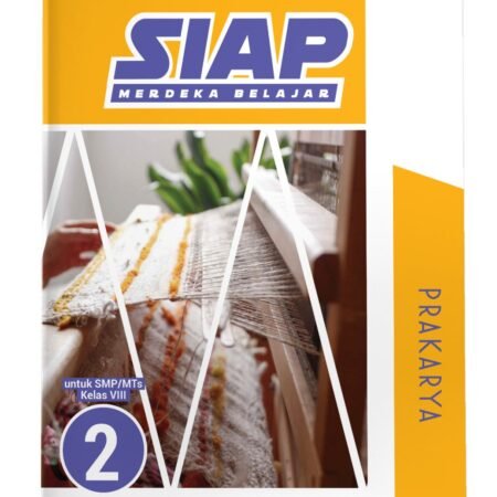 SIAP Merdeka Belajar: Prakarya SMP/MTs Kelas VIII